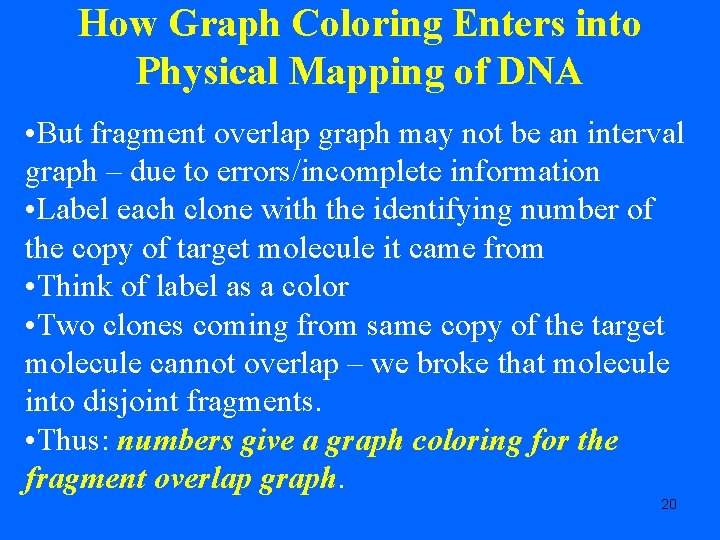 How Graph Coloring Enters into Physical Mapping of DNA • But fragment overlap graph