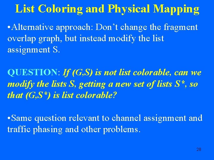 List Coloring and Physical Mapping • Alternative approach: Don’t change the fragment overlap graph,
