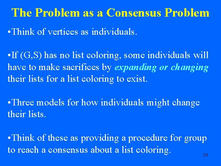 The Problem as a Consensus Problem • Think of vertices as individuals. • If