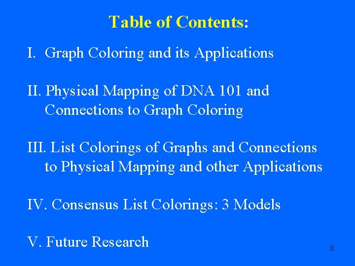 Table of Contents: I. Graph Coloring and its Applications II. Physical Mapping of DNA