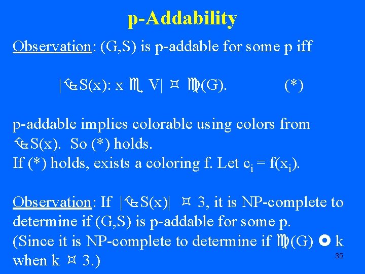 p-Addability Observation: (G, S) is p-addable for some p iff | S(x): x V|
