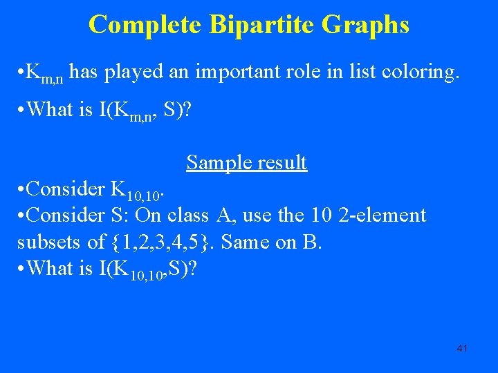 Complete Bipartite Graphs • Km, n has played an important role in list coloring.