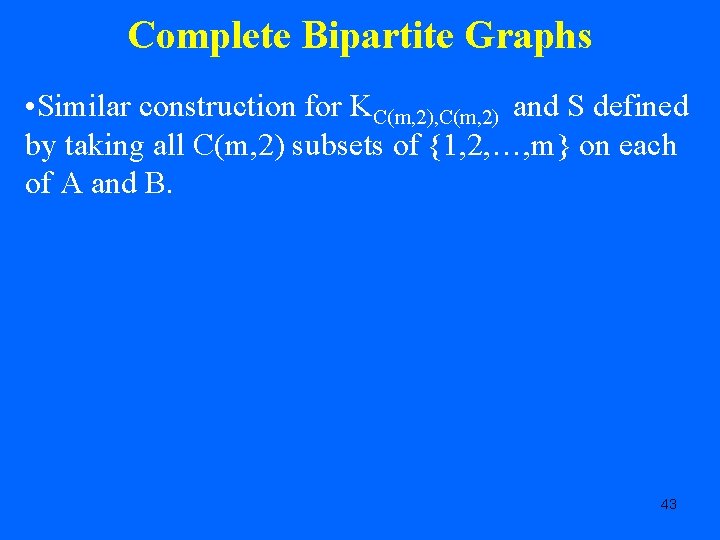 Complete Bipartite Graphs • Similar construction for KC(m, 2), C(m, 2) and S defined