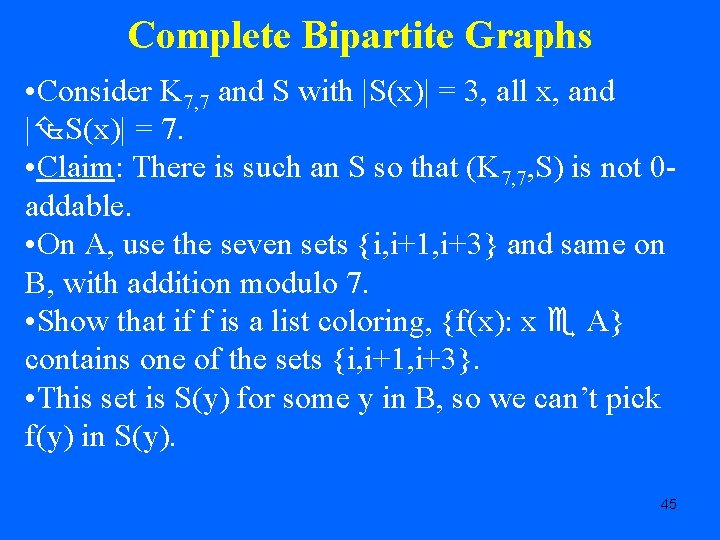 Complete Bipartite Graphs • Consider K 7, 7 and S with |S(x)| = 3,