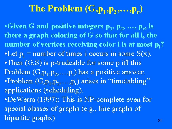 The Problem (G, p 1, p 2, …, pr) • Given G and positive