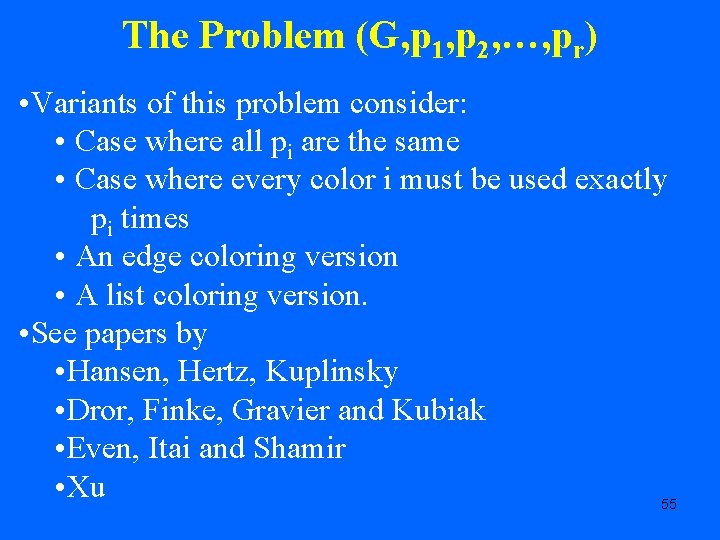 The Problem (G, p 1, p 2, …, pr) • Variants of this problem