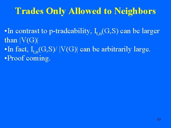 Trades Only Allowed to Neighbors • In contrast to p-tradeability, It, n(G, S) can