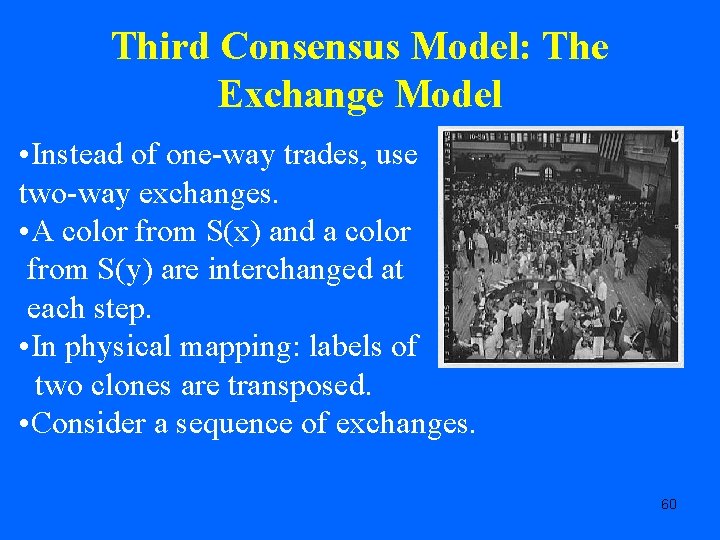 Third Consensus Model: The Exchange Model • Instead of one-way trades, use two-way exchanges.