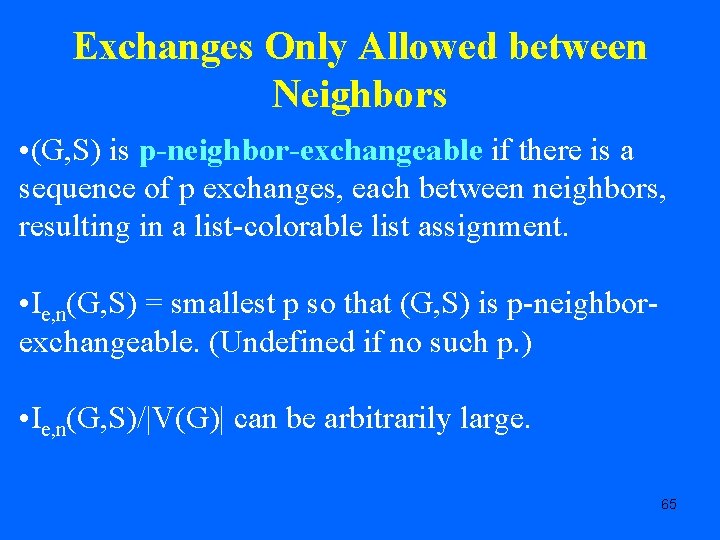 Exchanges Only Allowed between Neighbors • (G, S) is p-neighbor-exchangeable if there is a