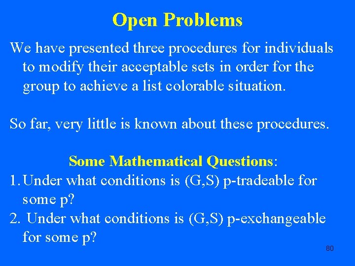 Open Problems We have presented three procedures for individuals to modify their acceptable sets