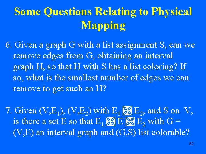 Some Questions Relating to Physical Mapping 6. Given a graph G with a list