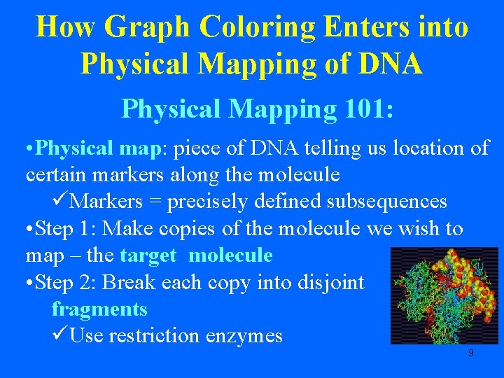 How Graph Coloring Enters into Physical Mapping of DNA Physical Mapping 101: • Physical