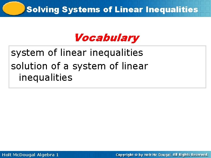 Solving Systems of Linear Inequalities Vocabulary system of linear inequalities solution of a system