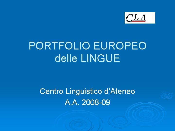 PORTFOLIO EUROPEO delle LINGUE Centro Linguistico d’Ateneo A. A. 2008 -09 