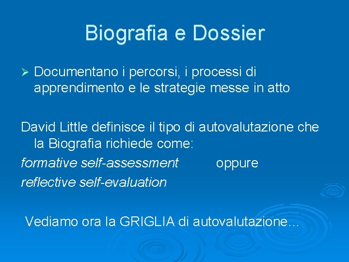 Biografia e Dossier Ø Documentano i percorsi, i processi di apprendimento e le strategie
