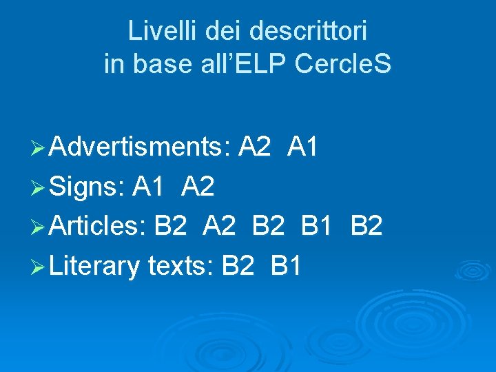 Livelli descrittori in base all’ELP Cercle. S Ø Advertisments: A 2 Ø Signs: A