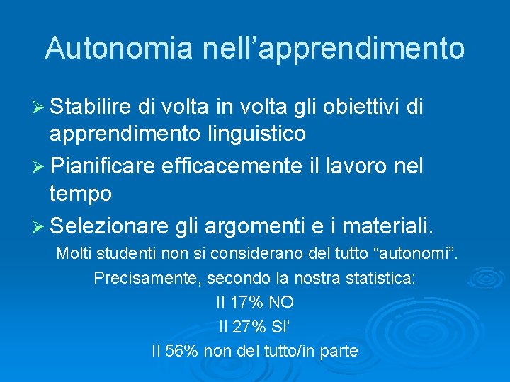 Autonomia nell’apprendimento Ø Stabilire di volta in volta gli obiettivi di apprendimento linguistico Ø
