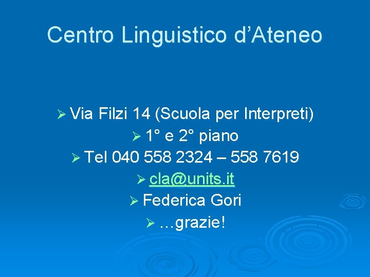 Centro Linguistico d’Ateneo Ø Via Filzi 14 (Scuola per Interpreti) Ø 1° e 2°
