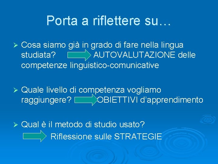 Porta a riflettere su… Ø Cosa siamo già in grado di fare nella lingua