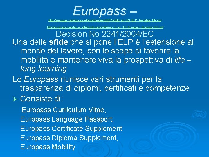 Europass – http: //europass. cedefop. eu. int/img/dynamic/c 287/cv 380_en_US_ELP_Template_EN. doc http: //europass. cedefop. eu.