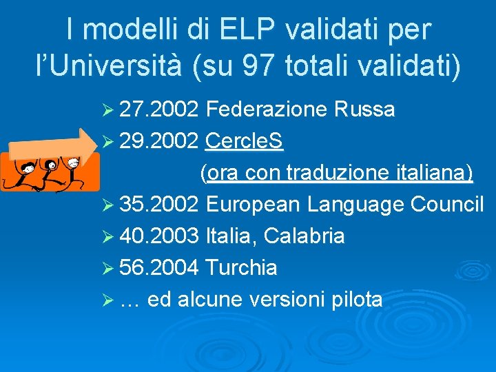 I modelli di ELP validati per l’Università (su 97 totali validati) Ø 27. 2002