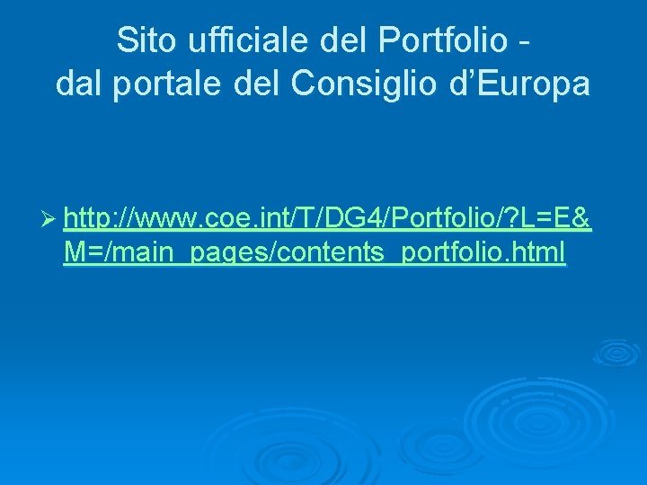 Sito ufficiale del Portfolio dal portale del Consiglio d’Europa Ø http: //www. coe. int/T/DG