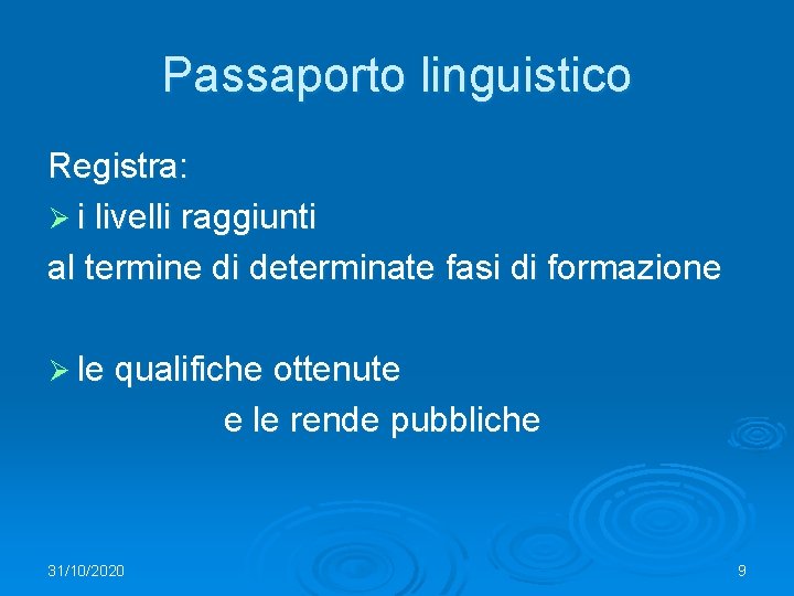 Passaporto linguistico Registra: Ø i livelli raggiunti al termine di determinate fasi di formazione