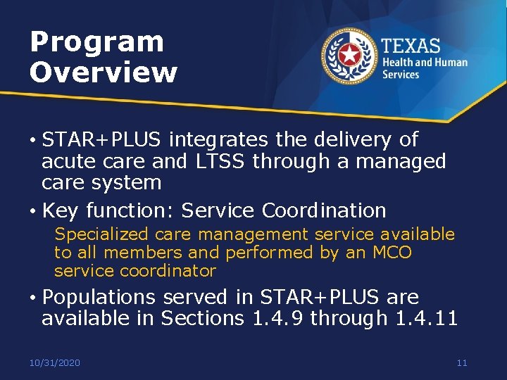 Program Overview • STAR+PLUS integrates the delivery of acute care and LTSS through a