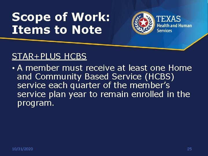 Scope of Work: Items to Note STAR+PLUS HCBS • A member must receive at