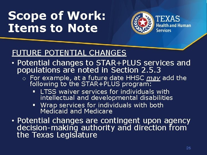 Scope of Work: Items to Note FUTURE POTENTIAL CHANGES • Potential changes to STAR+PLUS