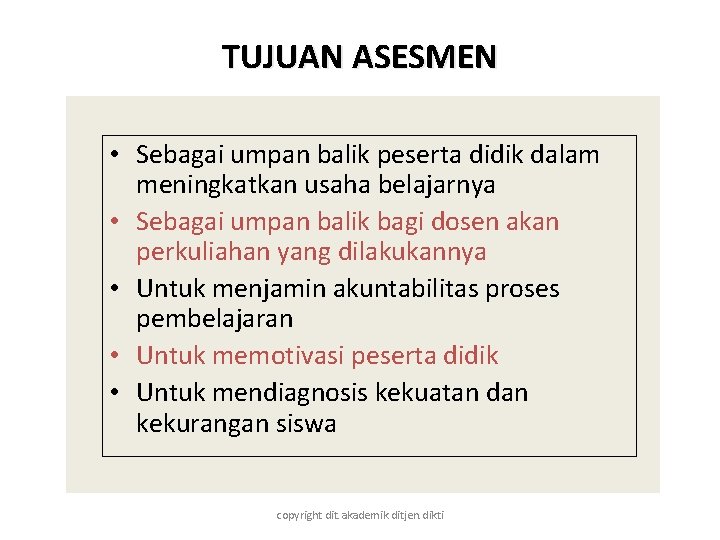 TUJUAN ASESMEN • Sebagai umpan balik peserta didik dalam meningkatkan usaha belajarnya • Sebagai TUJUAN ASESMEN • Sebagai umpan balik peserta didik dalam meningkatkan usaha belajarnya • Sebagai