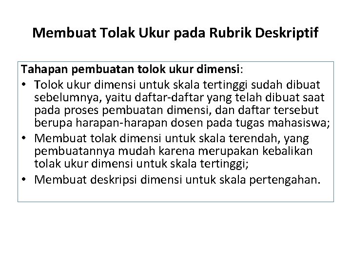 Membuat Tolak Ukur pada Rubrik Deskriptif Tahapan pembuatan tolok ukur dimensi: • Tolok ukur