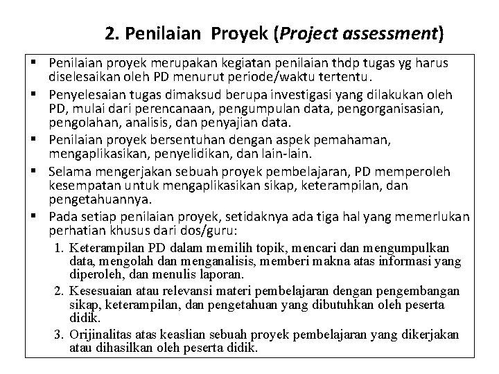 2. Penilaian Proyek (Project assessment) § Penilaian proyek merupakan kegiatan penilaian thdp tugas yg
