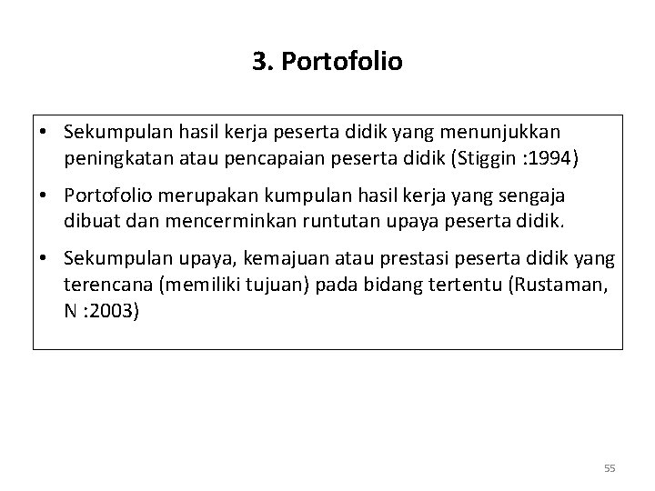 3. Portofolio • Sekumpulan hasil kerja peserta didik yang menunjukkan peningkatan atau pencapaian peserta