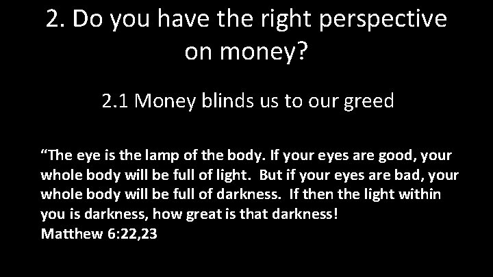 2. Do you have the right perspective on money? 2. 1 Money blinds us