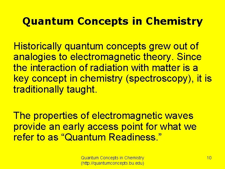 Quantum Concepts in Chemistry Historically quantum concepts grew out of analogies to electromagnetic theory.