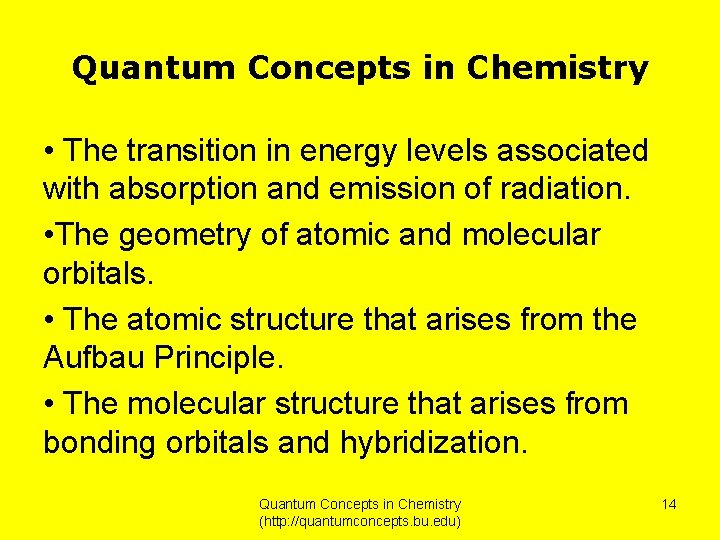 Quantum Concepts in Chemistry • The transition in energy levels associated with absorption and