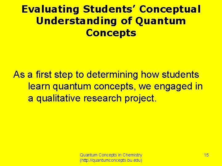 Evaluating Students’ Conceptual Understanding of Quantum Concepts As a first step to determining how