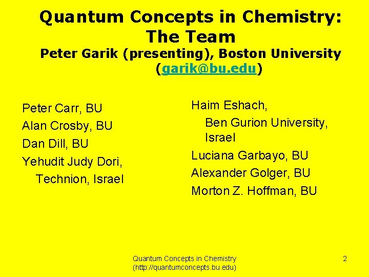 Quantum Concepts in Chemistry: The Team Peter Garik (presenting), Boston University (garik@bu. edu) Peter