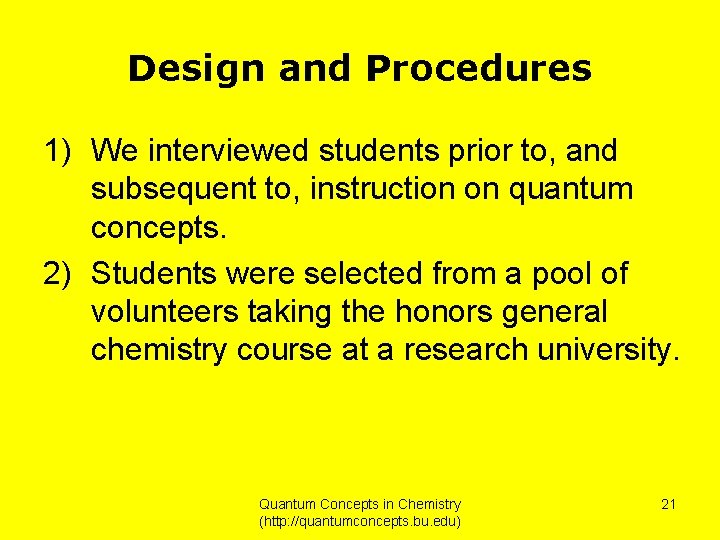 Design and Procedures 1) We interviewed students prior to, and subsequent to, instruction on