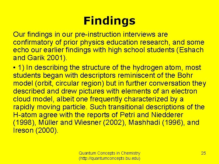 Findings Our findings in our pre-instruction interviews are confirmatory of prior physics education research,