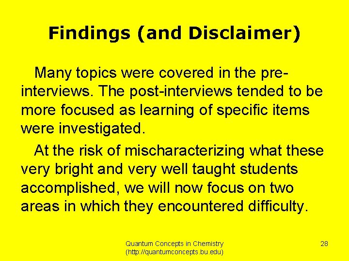 Findings (and Disclaimer) Many topics were covered in the preinterviews. The post-interviews tended to