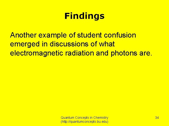 Findings Another example of student confusion emerged in discussions of what electromagnetic radiation and