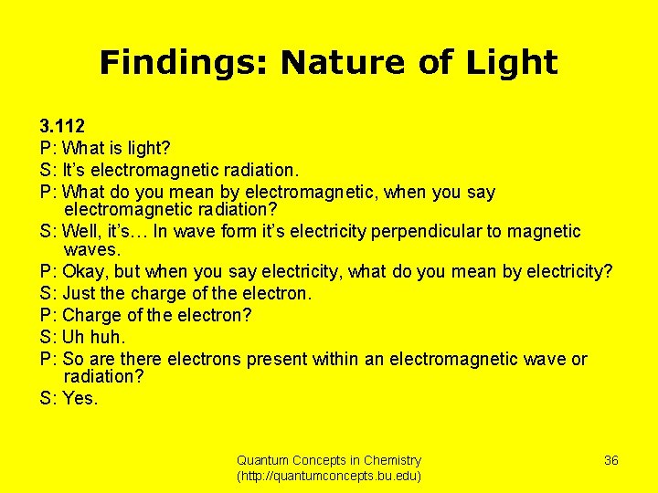 Findings: Nature of Light 3. 112 P: What is light? S: It’s electromagnetic radiation.