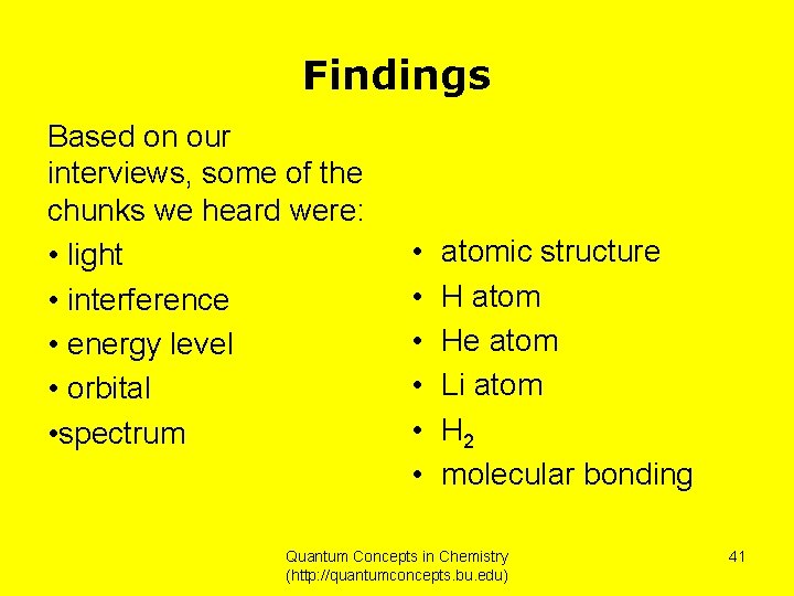 Findings Based on our interviews, some of the chunks we heard were: • light
