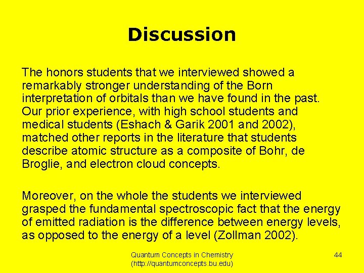 Discussion The honors students that we interviewed showed a remarkably stronger understanding of the