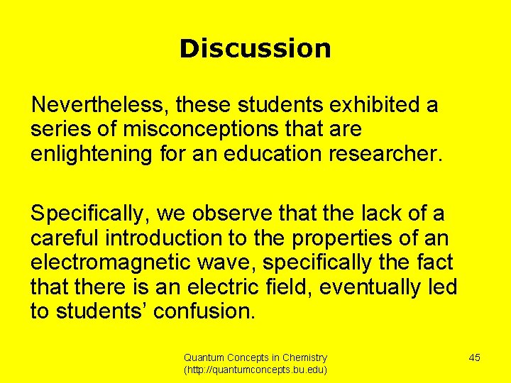 Discussion Nevertheless, these students exhibited a series of misconceptions that are enlightening for an