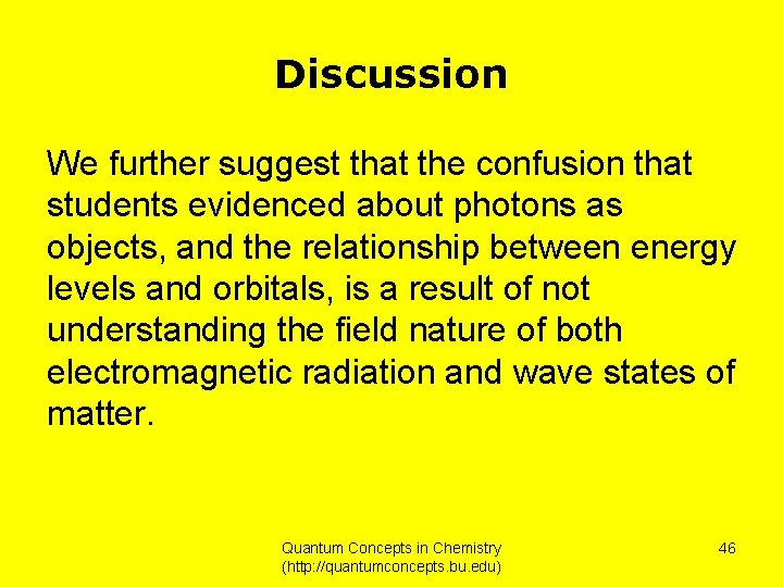 Discussion We further suggest that the confusion that students evidenced about photons as objects,