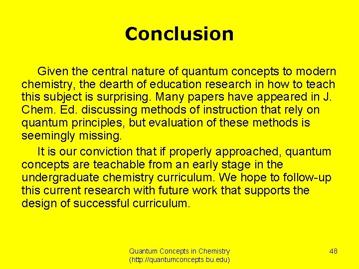 Conclusion Given the central nature of quantum concepts to modern chemistry, the dearth of