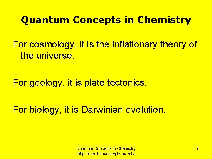 Quantum Concepts in Chemistry For cosmology, it is the inflationary theory of the universe.